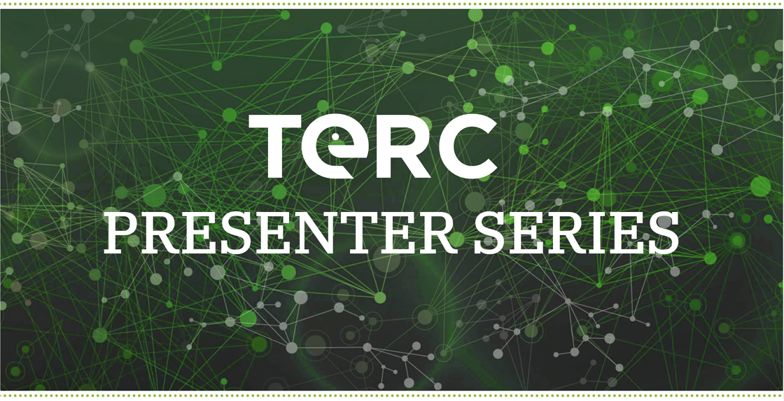 TERC Presenter Series