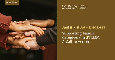 National Academies to Release New Report Calling for Action on Supporting Family Caregivers in Academic STEMM