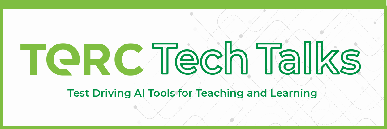 New TERC Tech Talks Video Podcast Evaluates AI Tools for Educators - TERC